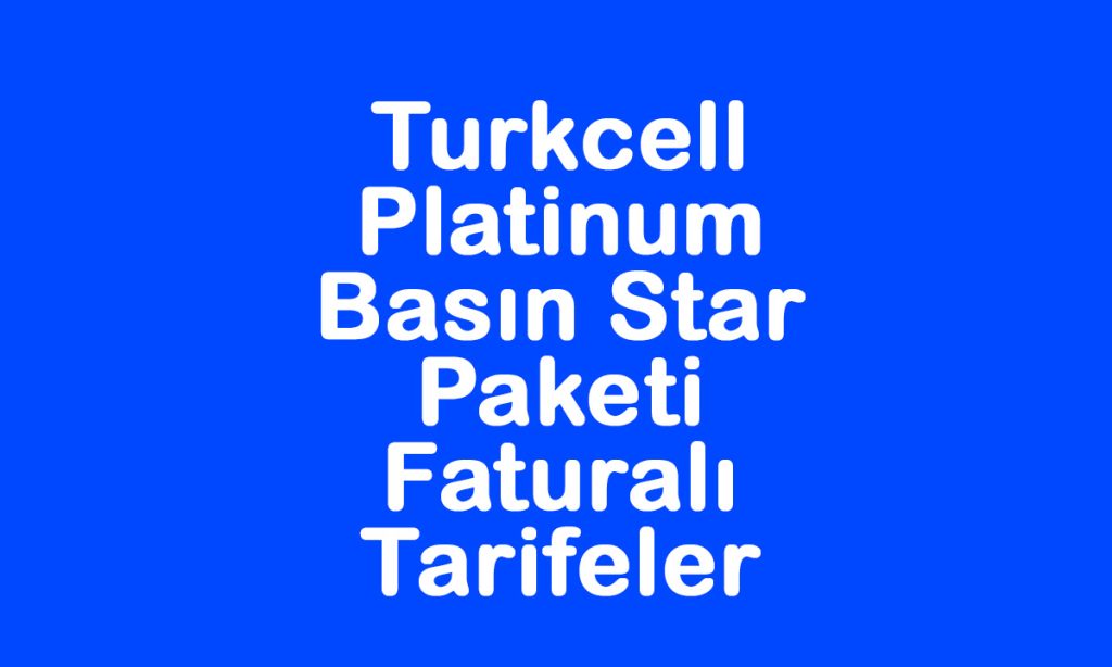 turkcell platinum basın star paketi faturalı tarifeler tekji